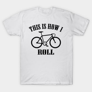 This Is How I Roll T-Shirt